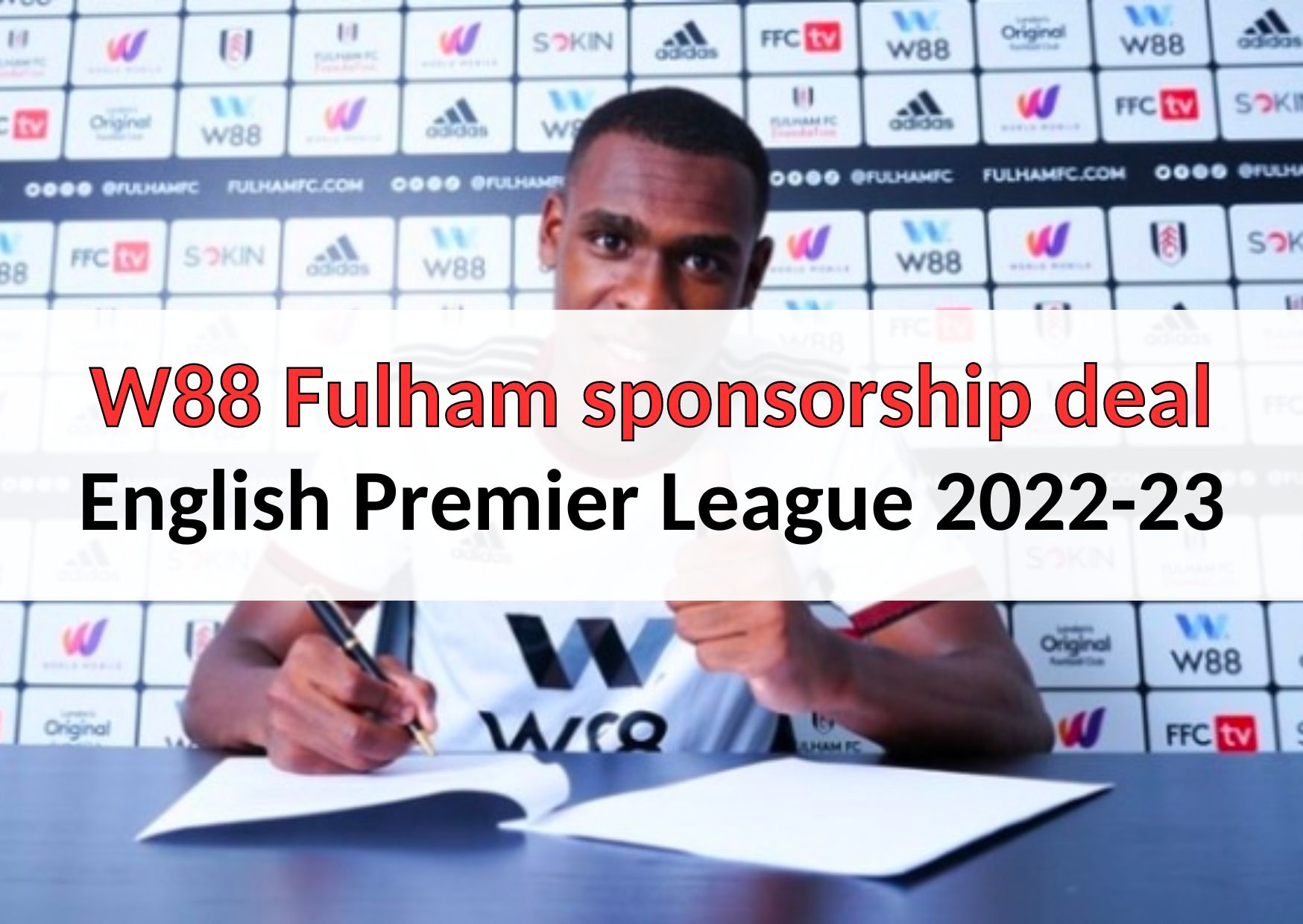 W88 Fulham sponsorship deal – English Premier League 2022-23